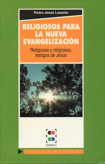 RELIGIOSOS PARA LA NUEVA EVANGELIZACIN. Religiosas y religiosos testigos de Jess.