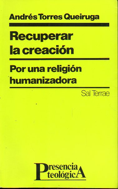 RECUPERAR LA CREACIN. Por una religin humanizadora. 3 ed.