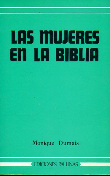 LAS MUJERES EN LA BIBLIA. Experiencias e interpelaciones.