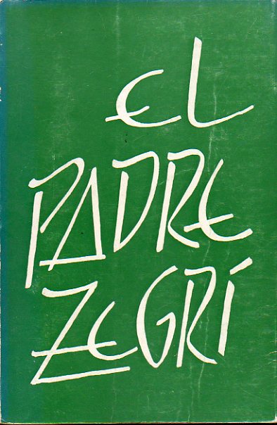 EL PADRE ZEGR. Vida, espritu y obra del Fundador de las Mercedarias de la Caridad. Presentacin del Sr. Arzobispo de Granada.