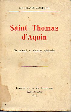 SAINT THOMAS DAQUIN. Sa saintet sa doctrine spirituelle.