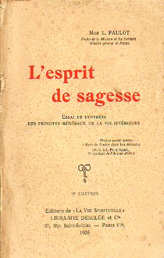 LESPRIT DE SAGESSE. Essai de synthse des principes gnraux de la vie interieure.