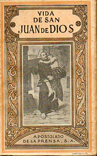 VIDA DE SAN JUAN DE DIOS. Fundador de la Orden Hospitalaria y Patrn de los hospitales y enfermos. 3 ed.