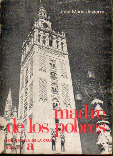 MADRE DE LOS POBRES. SOR NGELA DE LA CRUZ. Premio Ciudad de Sevila. 3 ed.