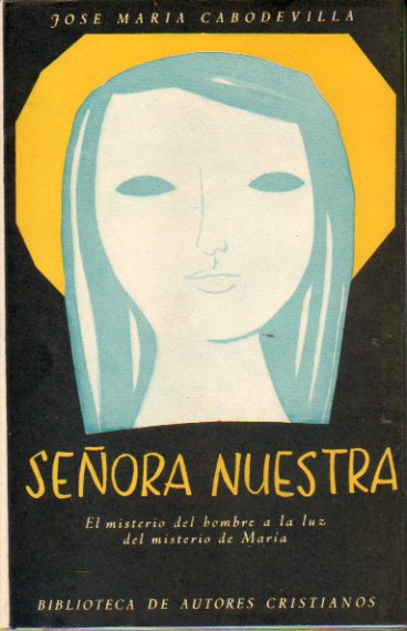 SEORA NUESTRA. El misterio del hombre a la luz del misterio de Mara. Prlogo de Casimiro Morcillo Gonzlez.