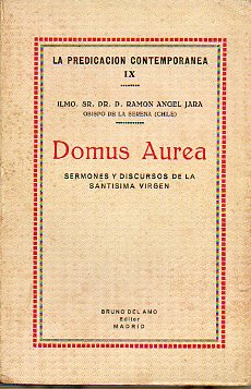 DOMUS AUREA. SERMONES Y DISCURSOS DE LA SANTSIMA VIRGEN.