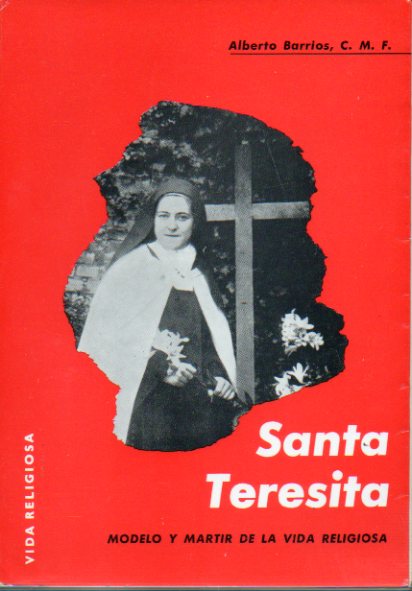 SANTA TERESITA. MODELO Y MRTIR DE LA VIDA RELIGIOSA. 6 ed.