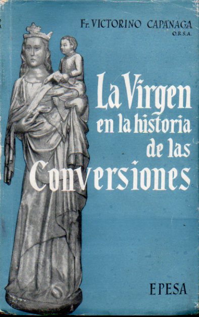 LA VIRGEN EN LA HISTORIA DE LAS CONVERSIONES. Con firma del anterior propietario en portadilla.