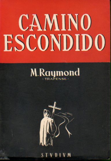 CAMINO ESCONDIDO. Vida de Dom Federico Mara Dunne, O. C. S. O., primer abad trapense norteamericano.