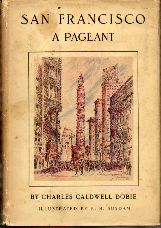 SAN FRANCISCO. A PAGEANT. Illustr. by E. H. Suydam.