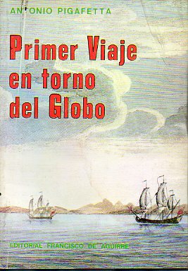 PRIMER VIAJE EN TORNO DEL GLOBO. Estudio preliminar y notas de  Armando Braun Menndez.