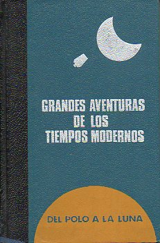 GRANDES AVENTUREROS DE TODOS LOS TIEMPOS. DEL POLO A LA LUNA. HISTORIA DEL CORREO AREO / CONQUISTADORES DEL ESPACIO.