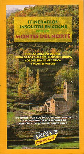 ITINERARIOS INSLITOS POR LOS MONTES DEL NORTE. Por la Serra do Courel, Sierra de los Ancares, Picos de Europa, Cordillera Cantbrica y Montes Vascos.