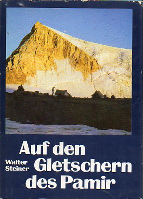 AUF DEN GLESTSCHERN DES PAMIR. Ein geologisches Abenteuer.