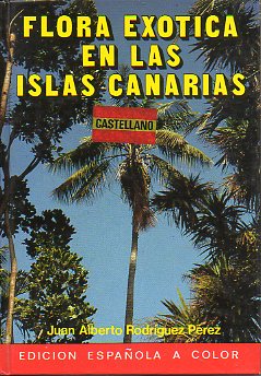 FLORA EXTICA EN LAS ISLAS CANARIAS. Edicin espaola a color. 3 ed.