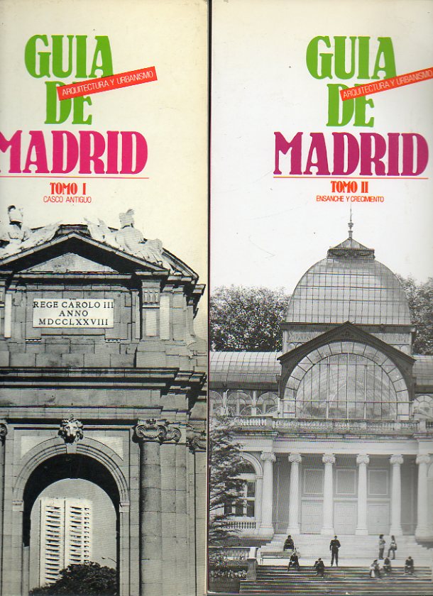 GUA DE MADRID. ARQUITECTURA Y URBANISMO. 2 vols. I. CASCO ANTIGUO. II. ENSANCHE Y CRECIMIENTO. 4 ed.