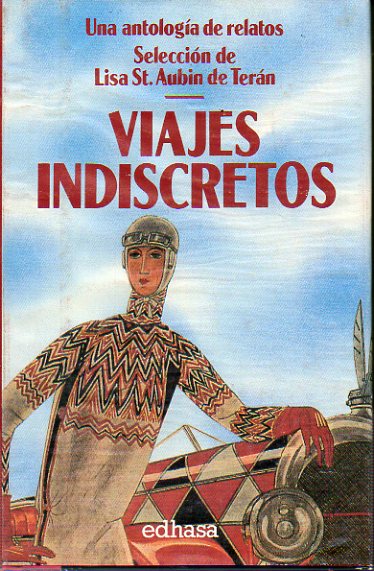 VIAJES INDISCRETOS. Relatos de Louise Erdrich, Willa Cather, Jean Rhys, Dorothy Parker, Katherine Mansfield...