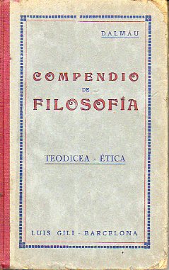 COMPENDIO DE FILOSOFA PARA LAS JVENES EDUCANDAS EN LOS COLEGIOS DE RELIGIOSAS. TEODICEA, TICA.