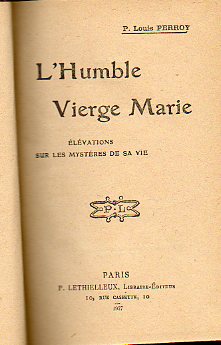 LHUMBLE VIERGE MARIE. lvations sur les mystres de sa vie.