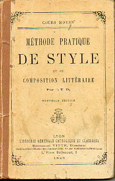 MTHODE PRATIQUE DE STYLE ET DE COMPOSITION LITTRAIRE. Nouvelle dition.