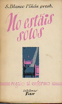 NO ESTIS SOLOS. Po XII a los que sufren.