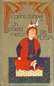 UN POETA MSTICO DE PERSIA: YALAL AD-DIN AR-RUMI, fundador de la orden de los derviches de Giran.