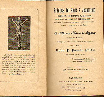 PRCTICA DEL AMOR A JESUCRISTO SACADA DE LAS PALABRAS DE SAN PABLO... Novsima edicin. Revisada por el Rvdo. P. Ramn Buld.