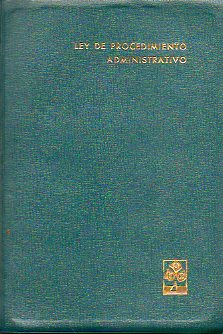 LEY DE PROCEDIMIENTO ADMINISTRATIVO. De 17 de Julio de 1958, revisada por Ley 164/1963, de 2 de Diciembre. 9 ed.