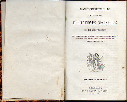 DUBITATIONES THEOLOGICAE DE IUDICIO PRACTICO. Qod super poenitentis, parecipue consuetudinarii aut redicivi, dispositione formare sibi potest ac debet