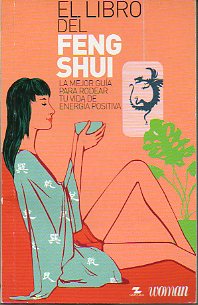 EL LIBRO DEL FENG SHUI. La mejor gua para rodear tu vida de energa positiva.