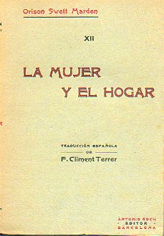 LA MUJER Y EL HOGAR. Estudio imparcial del movimiento feminista de nuestra poca. Prl. Mara Domenech de Caellas.