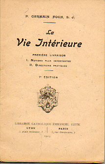 LA VIE INTERIEURE. Prmire Livraison. I. Notions plus imporntantes. II Directions Pratiques. 7e d.