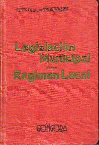 LEGISLACIN MUNICIPAL Y DE RGIMEN LOCAL. Leyes de 31 de Octubre de 1935 y de 17 de Julio de 1945. Prlogo del Excmo. Sr. Coinde de Romanones.