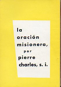 LA ORACIN MISIONERA. Serie de treinta y tres meditaciones por...