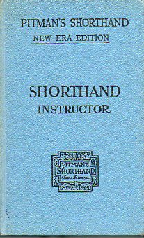 PITMANS SHORTHAND INSTRUCTOR. A complete exposition of Sir Isaac Pitmans system of Shorthand. New Era Edition.