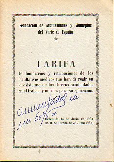 TARIFA DE HONORARIOS Y RETRIBUCIONES DE LOS FACULTATIVOS MDICOS QUE HAN DE REGIR EN LA ASISTENCIA DE LOS OBREROS ACCIDENTADOS EN EL TRABAJO Y NORMAS