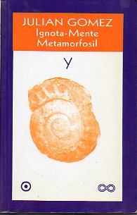 IGNOTA-MENTE METAMORFOSIL.