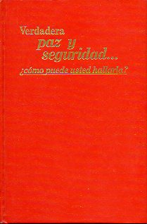 VERDADERA PAZ Y SEGURIDAD... CMO PUEDE USTED HALLARLA?