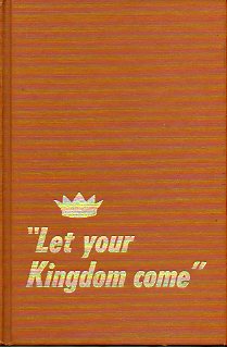 LET YOUR KINGDOM COME.