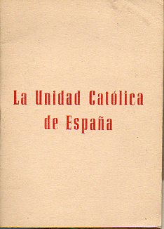 LA UNIDAD CATLICA DE ESPAA. Doctrina-Historia.