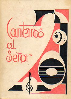 CANTEMOS AL SEOR. Seleccin de Cantos Religiosos.