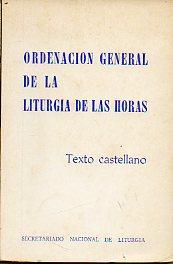 ORDENACIN GENERAL DE LA LITURGIA DE LAS HORAS. Texto Castellano.