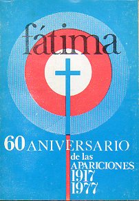 FTIMA. 60 ANIVERSARIO DE LAS APARICIONES. 1917-1977.