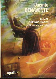 EL MAL QUE NOS HACEN Y 24 COMEDIAS MS. Tomo IV. EL MAL QUE NOS HACEN. LOS CACHORROS. EL REY LEAR. CARIDAD. MEFISTFELES.  LA INMACULADA DE LOS DOLORE