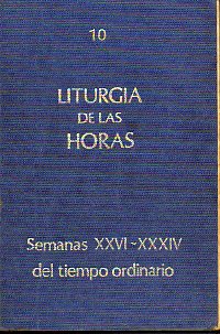 LITURGIA DE LAS HORAS. 10. TIEMPO ORDINARIO: SEMANAS XXVI-XXXIX.