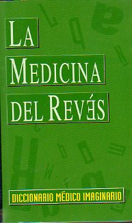 LA MEDICINA DEL REVS. DICCIONARIO MDICO IMAGINARIO.