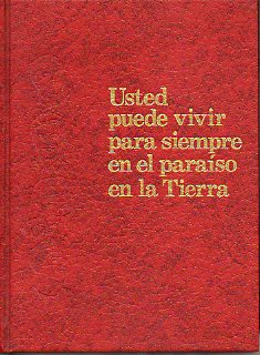 USTED PUEDE VIVIR PARA SIEMPRE EN EL PARASO EN LA TIERRA.