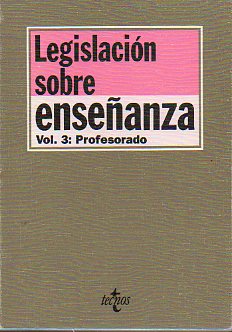 LEGISLACIN SOBRE ENSEANZA. Vol. 3. PROFESORADO.
