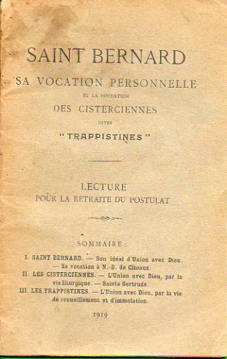 SAINT BERNARD. SA VOCATION PERSONNELLE ET LA FONDATION DES CISTERCIENNES DITES TRAPPISTINES. Lecture pour la retraite du Postulat.