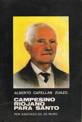ALBERTO CAPELLN ZUAZO. CAMPESINO RIOJANO PARA SANTO.